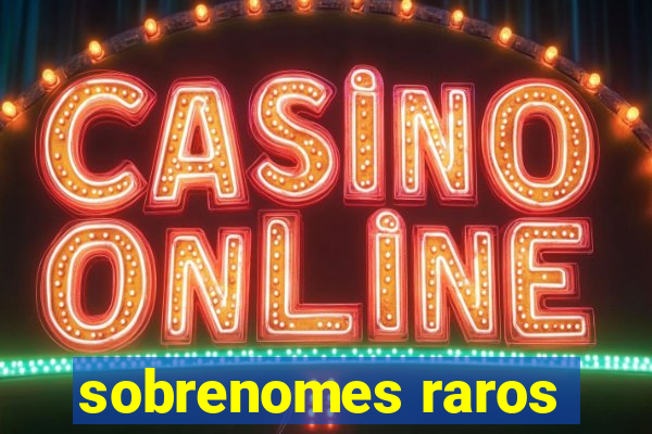 sobrenomes raros